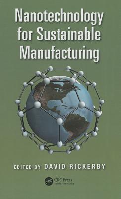 Nanotechnology for Sustainable Manufacturing - Rickerby, David (Editor)