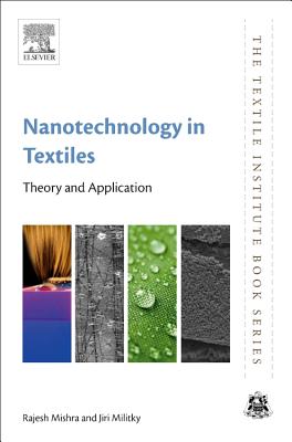 Nanotechnology in Textiles: Theory and Application - Mishra, Rajesh, PhD, and Militky, Jiri