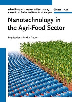 Nanotechnology in the Agri-Food Sector: Implications for the Future - Frewer, Lynn J. (Editor), and Norde, Willem (Editor), and Fischer, Arnout (Editor)