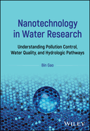 Nanotechnology in Water Research: Understanding Pollution Control, Water Quality, and Hydrologic Pathways