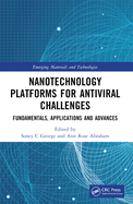 Nanotechnology Platforms for Antiviral Challenges: Fundamentals, Applications and Advances