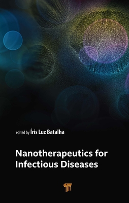 Nanotherapeutics for Infectious Diseases - Batalha, Iris Luz (Editor)