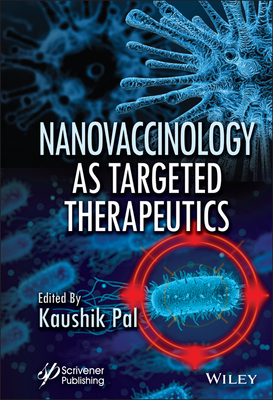 Nanovaccinology as Targeted Therapeutics - Pal, Kaushik (Editor)