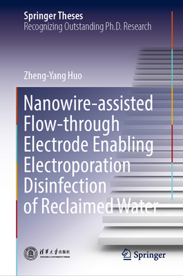 Nanowire-Assisted Flow-Through Electrode Enabling Electroporation Disinfection of Reclaimed Water - Huo, Zheng-Yang