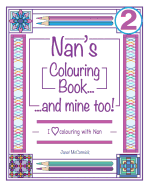 Nan's Colouring Book...and Mine Too!: I Love Colouring with Nan Volume 2