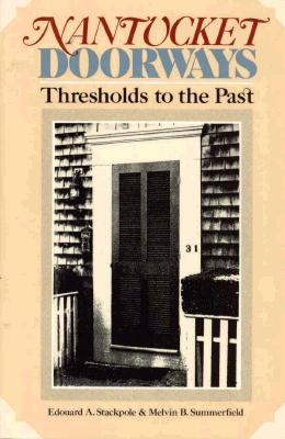 Nantucket Doorways - Stackpole, Edward A, and Summerfield, Christoph B