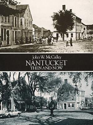 Nantucket Then and Now - McCalley, John W, and Stackpole, Edouard A (Designer)