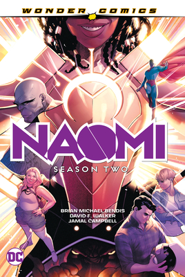 Naomi: Season Two - Bendis, Brian Michael, and Walker, David F