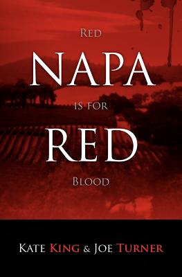 Napa Red - Red is for Blood - King, Kate, and Turner, Joe M