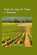 Napa y Sonoma Gua de viaje 2024: Una gua para viajeros sobre catas de vinos, delicias culinarias y tesoros escondidos en la regin vincola de California.