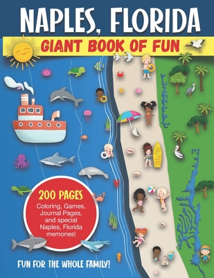 Naples, Florida Giant Book of Fun: Coloring Pages, Games, Activity Pages, Journal Pages, and special Naples memories! Fun for Kids and Great Family Fun for Parents to do Activities with their Kids. Great Souvenir and Gift of Vacation Memories - Press, Bass And Pike