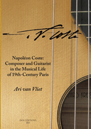 Napolon Coste: Composer and Guitarist in the Musical Life of 19th-Century Paris