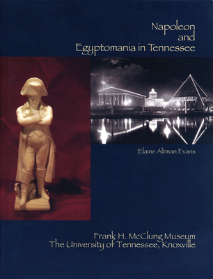 Napoleon and Egyptomania in Tennessee - Evans, Elaine Altman