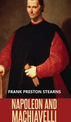 Napoleon and Machiavelli - Stearns, Frank Preston