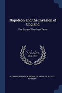 Napoleon and the Invasion of England: The Story of the Great Terror