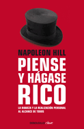 Napoleon Hill: Piense Y Hgase Rico / Think and Grow Rich: La Riqueza Y La Realizaci?n Personal Al Alcance de Todos