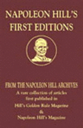 Napoleon Hill's First Editions: A Rare Collection of Articles First Published in Hill's Golden Rule Magazine & Napoleon Hill's Magazine