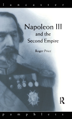 Napoleon III and the Second Empire - Price, Roger D