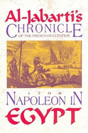 Napoleon in Egypt: Al-Jabarti's Chronicle of the First Seven Months of the French Occupation, 1798 - Al-Jabarth, Al Rahman, and Al-Jabarti, Abdal R, and Jabarti, 'Abd Al-Rahman