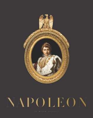 Napoleon: The Imperial Household - Cordier, Sylvain