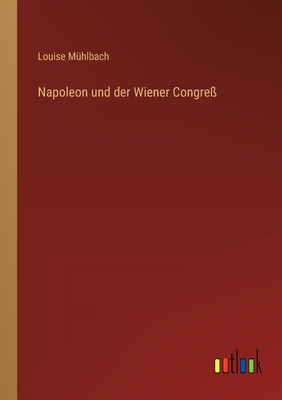 Napoleon und der Wiener Congre - Mhlbach, Louise