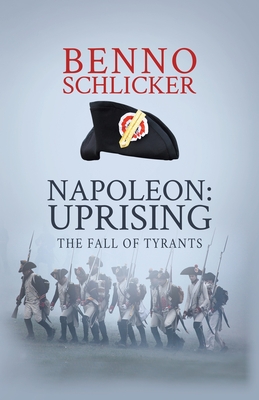 Napoleon: Uprising: The Fall of Tyrants - Schlicker, Benno