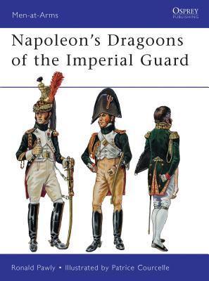 Napoleon's Dragoons of the Imperial Guard - Pawly, Ronald