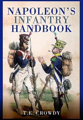 Napoleon's Infantry Handbook - Crowdy, Terry
