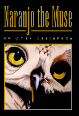 Naranjo the Muse: A Collection of Stories - Castaneda, Omar S, and Castaaneda, Omar S