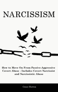 Narcissism: How to Move On From Passive-Aggressive Covert Abuse - Includes Covert Narcissist and Narcissistic Abuse