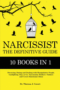 Narcissist: The Definitive Guide - 10 books in 1 - Divorcing, Dating and Dealing with Manipulative People. Gaslighting. Stay or Go. Narcissistic Mothers/Fathers and Covert Emotional abuse