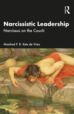 Narcissistic Leadership: Narcissus on the Couch - Kets de Vries, Manfred F R