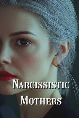 Narcissistic Mothers - McBride, Harry