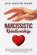 Narcissistic Relationship: Living With a Narcissistic Partner. How to Defend Yourself from Toxic Relationship, Heal And Save the Relationship. Exercises To Learn How to Deal with a Narcissistic Personality
