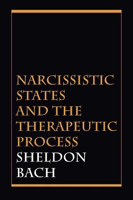 Narcissistic States and the Therapeutic Process - Bach, Sheldon