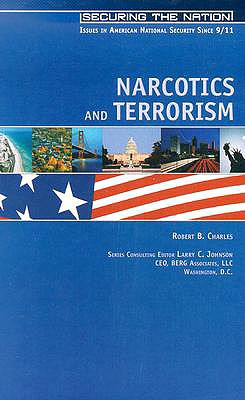 Narcotics and Terrorism: Links, Logic, and Looking Forward - Charles, Robert B, and Johnson, Larry C (Editor), and Hastert, J Dennis (Foreword by)