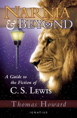 Narnia and Beyond: A Guide to the Fiction of C. S. Lewis - Howard, Thomas