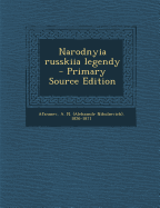 Narodnyia Russkiia Legendy - Primary Source Edition