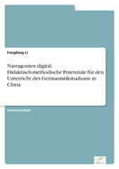 Narragonien digital. Didaktisch-methodische Potenziale f?r den Unterricht des Germanistikstudiums in China