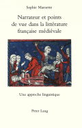 Narrateur Et Points de Vue Dans La Litt?rature Fran?aise M?di?vale: Une Approche Linguistique