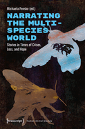 Narrating the Multispecies World: Stories in Times of Crises, Loss, and Hope