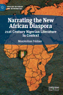 Narrating the New African Diaspora: 21st Century Nigerian Literature in Context