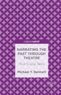 Narrating the Past Through Theatre: Four Crucial Texts