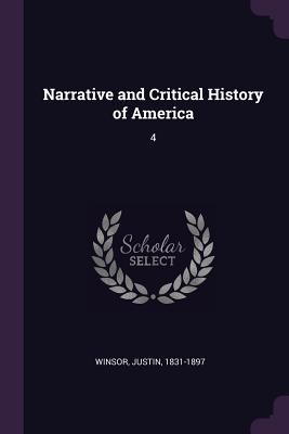 Narrative and Critical History of America: 4 - Winsor, Justin