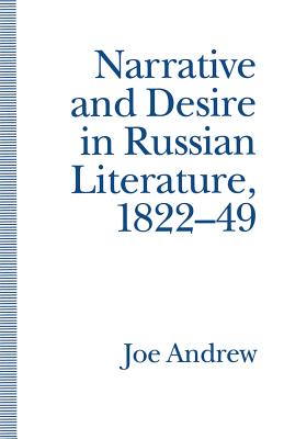Narrative and Desire in Russian Literature, 1822-49: The Feminine and the Masculine - Andrew, Joe