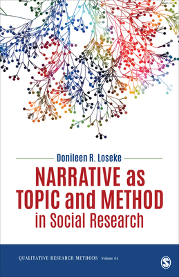 Narrative as Topic and Method in Social Research - Loseke, Donileen R R