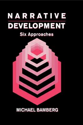 Narrative Development: Six Approaches - Bamberg, Michael, Dr. (Editor)