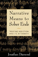 Narrative Means to Sober Ends: Treating Addiction and Its Aftermath