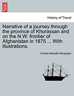 Narrative of a Journey Through the Province of Khorassan and on the N.W. Frontier of Afghanistan in 1875