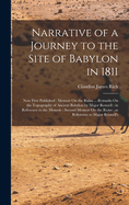 Narrative of a Journey to the Site of Babylon in 1811: Now First Published: Memoir On the Ruins ... Remarks On the Topography of Ancient Babylon by Major Rennell; in Reference to the Memoir: Second Memoir On the Ruins; in Reference to Major Rennell's